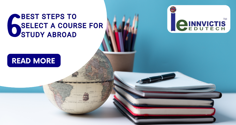 6 Steps to Select a course for study abroad